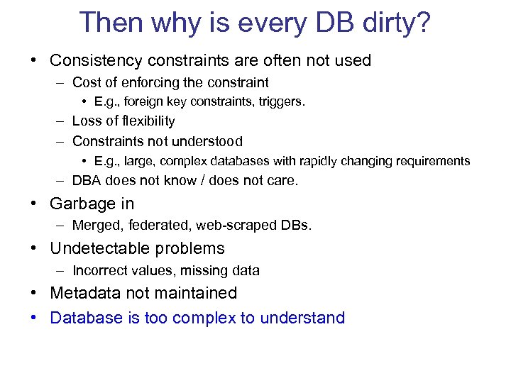 Then why is every DB dirty? • Consistency constraints are often not used –