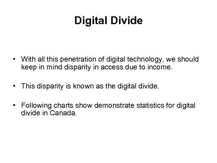 Digital Divide • With all this penetration of digital technology, we should keep in