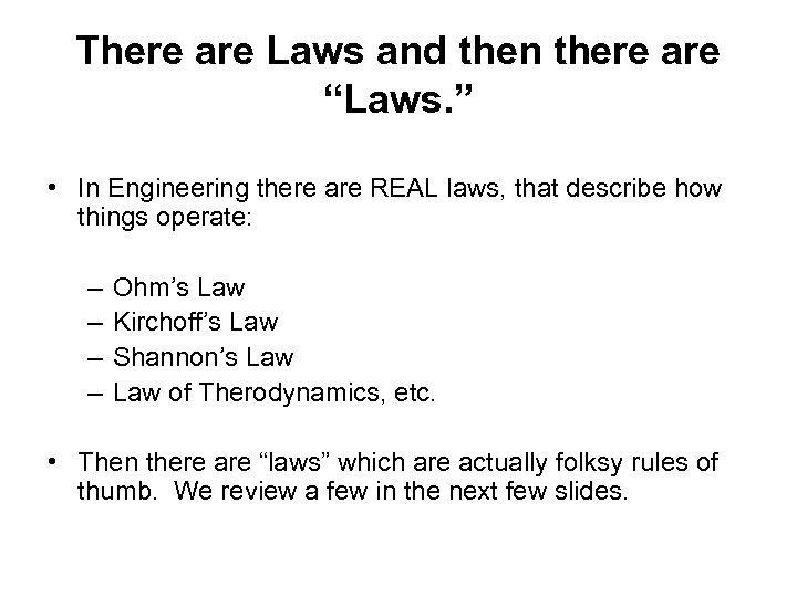 There are Laws and then there are “Laws. ” • In Engineering there are