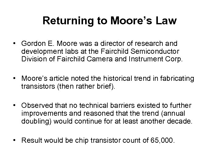 Returning to Moore’s Law • Gordon E. Moore was a director of research and