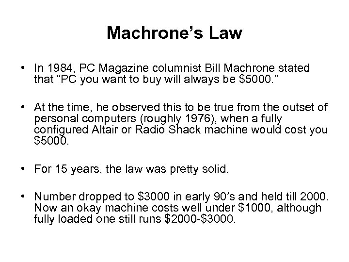 Machrone’s Law • In 1984, PC Magazine columnist Bill Machrone stated that “PC you