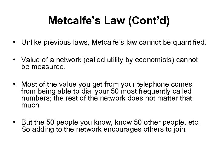 Metcalfe’s Law (Cont’d) • Unlike previous laws, Metcalfe’s law cannot be quantified. • Value