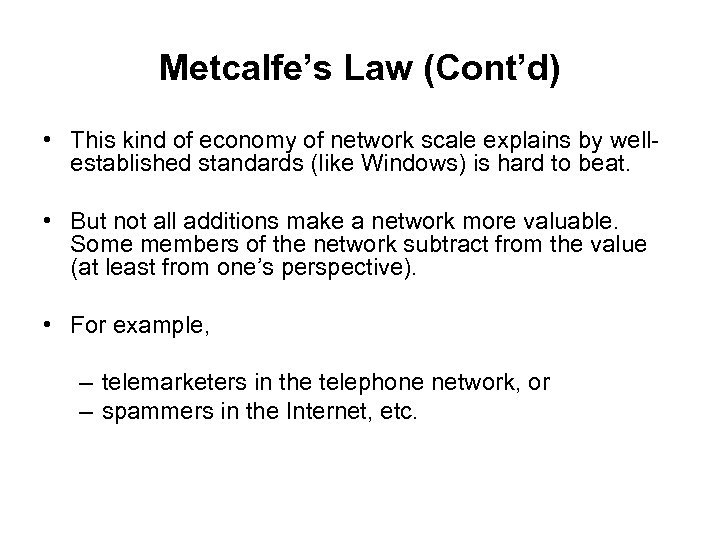 Metcalfe’s Law (Cont’d) • This kind of economy of network scale explains by wellestablished