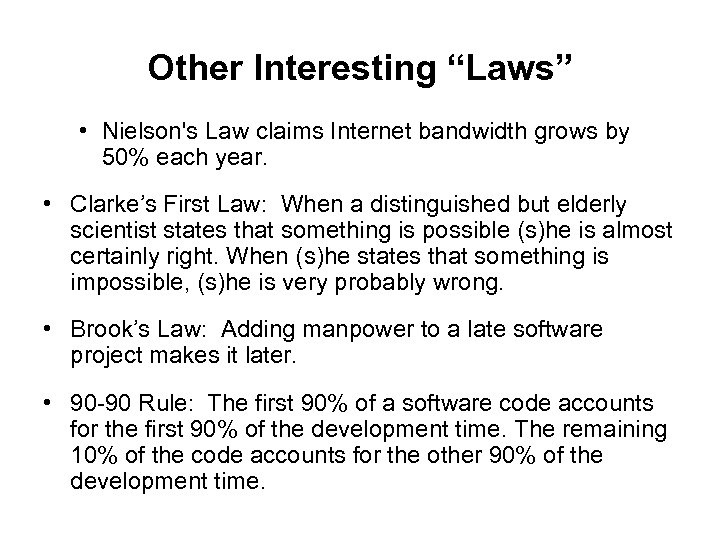 Other Interesting “Laws” • Nielson's Law claims Internet bandwidth grows by 50% each year.