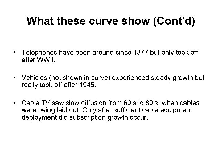 What these curve show (Cont’d) • Telephones have been around since 1877 but only