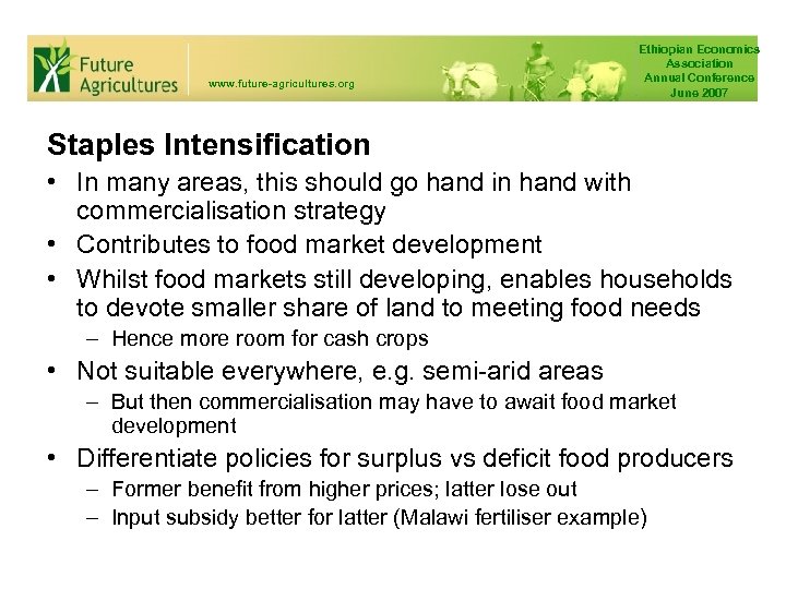 www. future-agricultures. org Ethiopian Economics Association Annual Conference June 2007 Staples Intensification • In