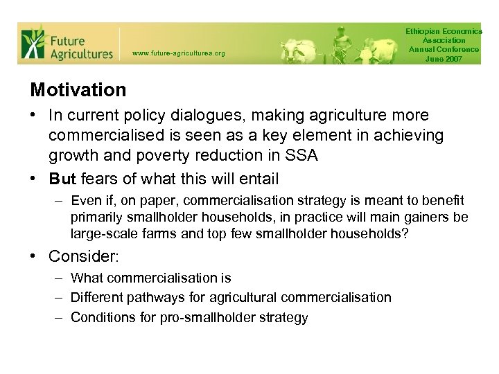 www. future-agricultures. org Ethiopian Economics Association Annual Conference June 2007 Motivation • In current