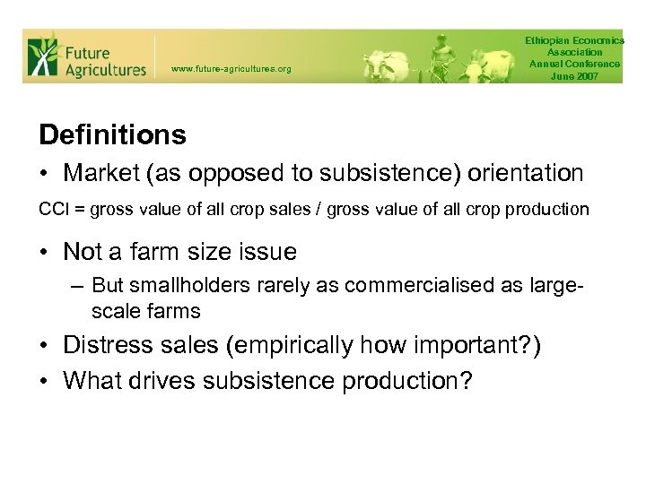 www. future-agricultures. org Ethiopian Economics Association Annual Conference June 2007 Definitions • Market (as