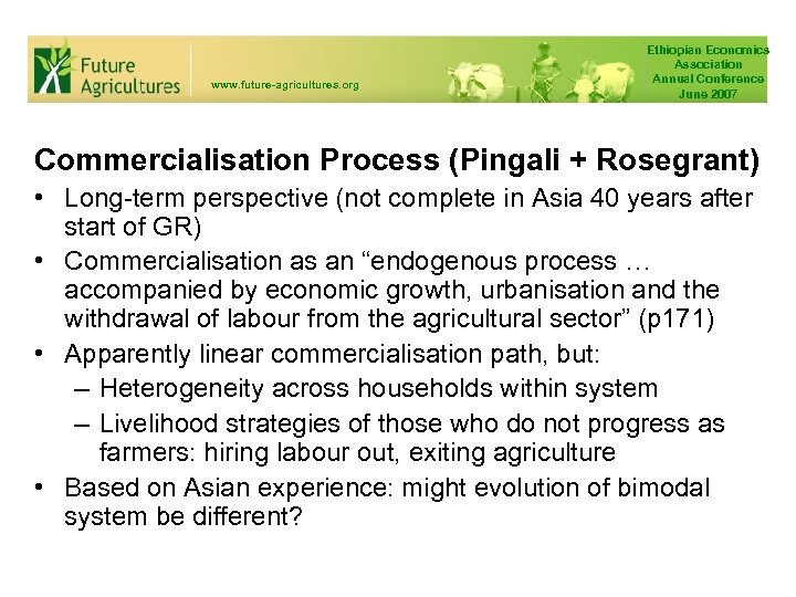 www. future-agricultures. org Ethiopian Economics Association Annual Conference June 2007 Commercialisation Process (Pingali +
