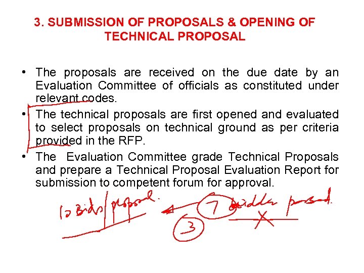 3. SUBMISSION OF PROPOSALS & OPENING OF TECHNICAL PROPOSAL • The proposals are received