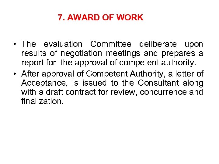 7. AWARD OF WORK • The evaluation Committee deliberate upon results of negotiation meetings