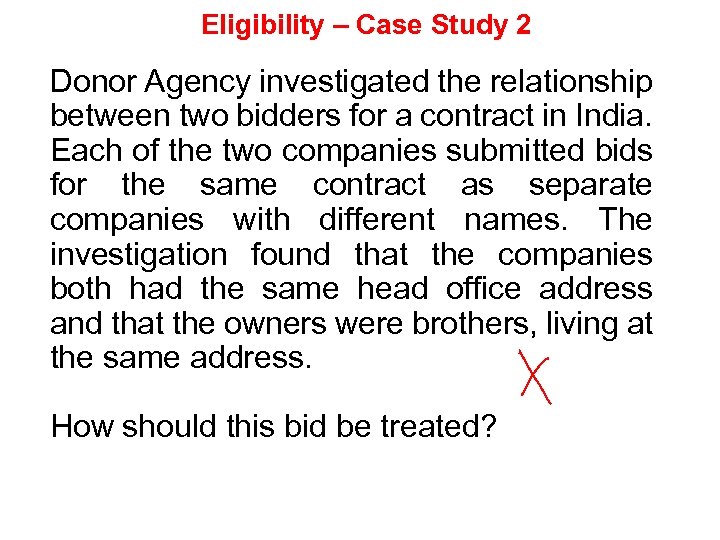 Eligibility – Case Study 2 Donor Agency investigated the relationship between two bidders for