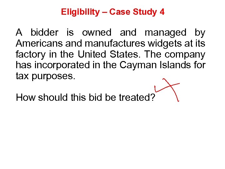 Eligibility – Case Study 4 A bidder is owned and managed by Americans and
