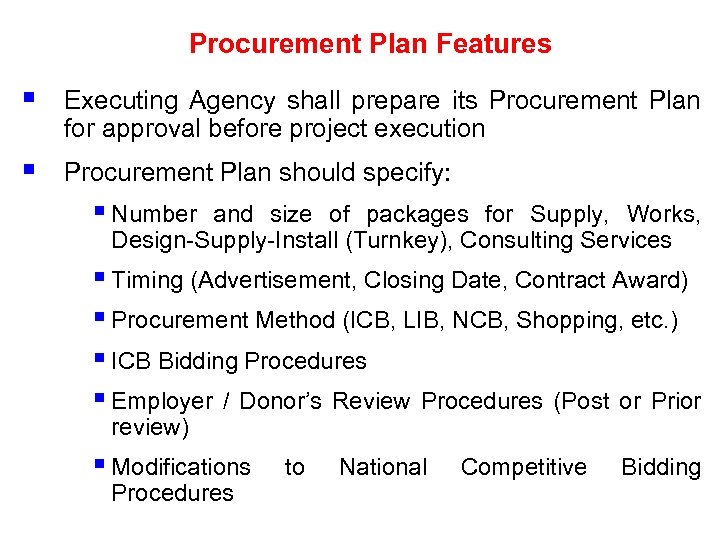 Procurement Plan Features § Executing Agency shall prepare its Procurement Plan for approval before
