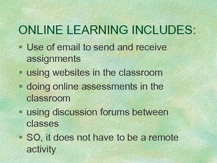 ONLINE LEARNING INCLUDES: § Use of email to send and receive assignments § using