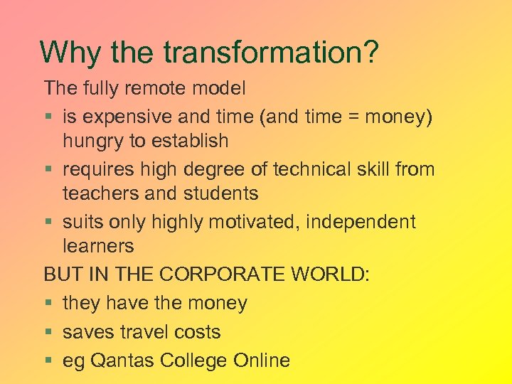 Why the transformation? The fully remote model § is expensive and time (and time