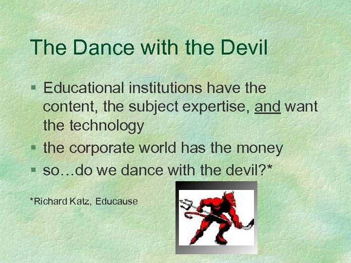 The Dance with the Devil § Educational institutions have the content, the subject expertise,