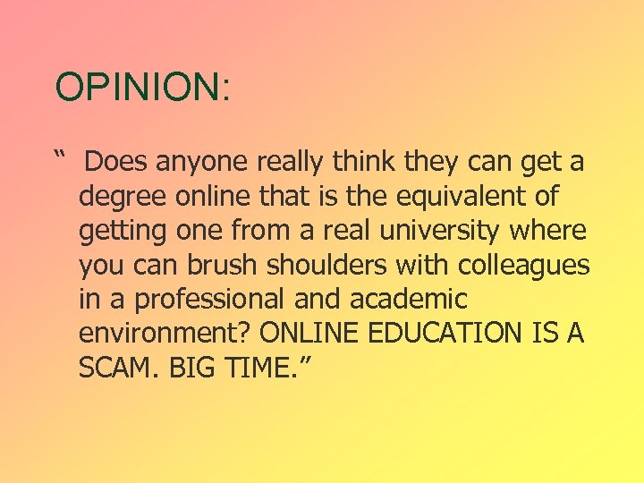 OPINION: “ Does anyone really think they can get a degree online that is