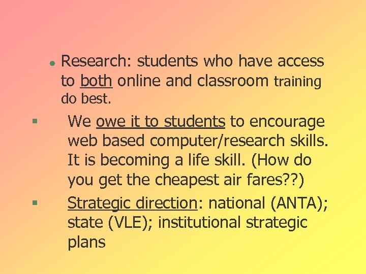 l Research: students who have access to both online and classroom training do best.