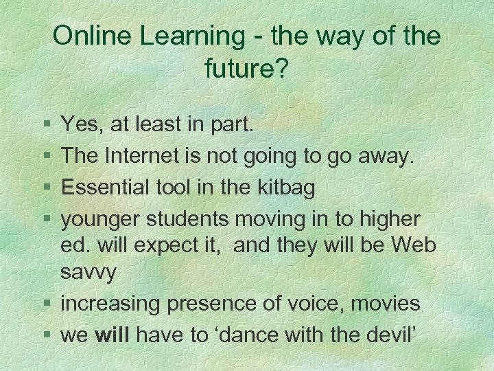 Online Learning - the way of the future? § § Yes, at least in