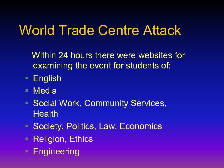 World Trade Centre Attack § § § Within 24 hours there websites for examining