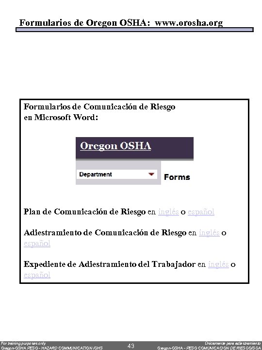 Formularios de Oregon OSHA: www. orosha. org Formularios de Comunicación de Riesgo en Microsoft