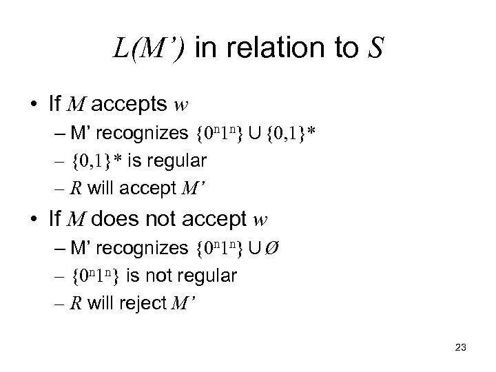 L(M’) in relation to S • If M accepts w – M’ recognizes {0