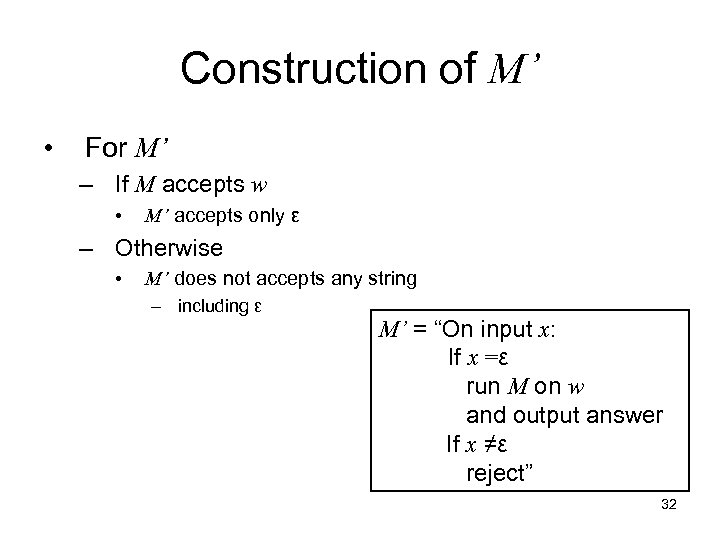 Construction of M’ • For M’ – If M accepts w • M’ accepts