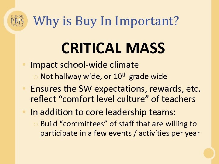 Why is Buy In Important? CRITICAL MASS • Impact school-wide climate o Not hallway