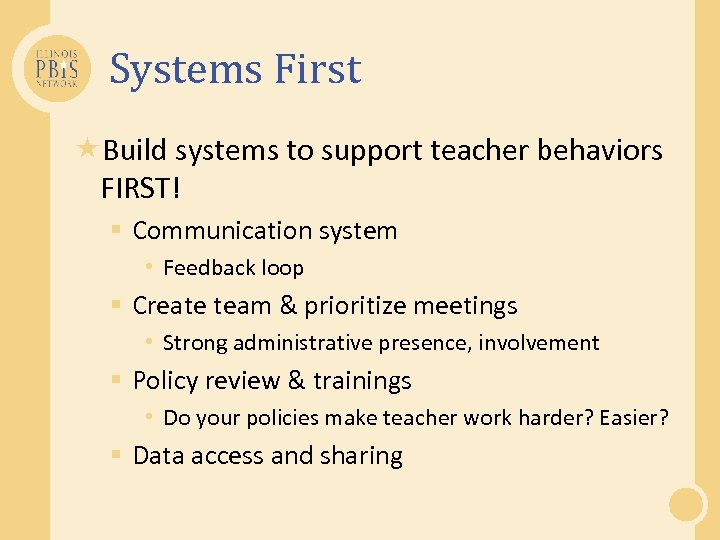 Systems First Build systems to support teacher behaviors FIRST! § Communication system • Feedback