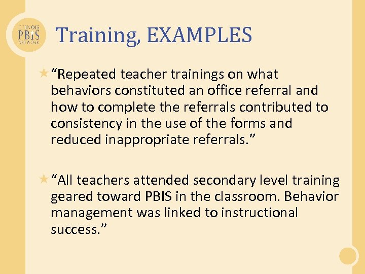 Training, EXAMPLES “Repeated teacher trainings on what behaviors constituted an office referral and how