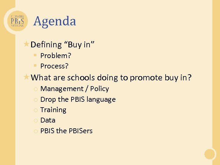 Agenda Defining “Buy in” § Problem? § Process? What are schools doing to promote