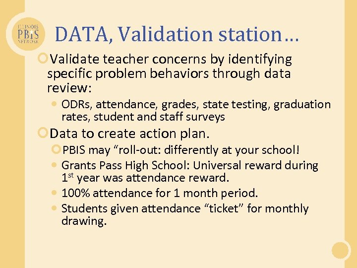 DATA, Validation station… Validate teacher concerns by identifying specific problem behaviors through data review: