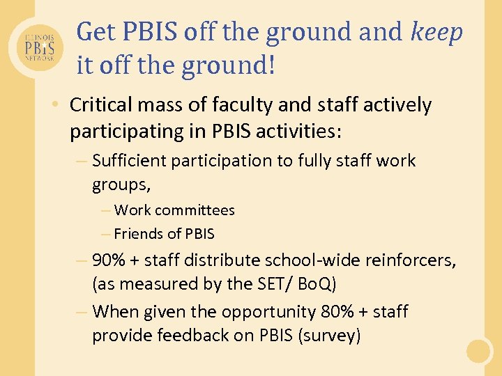 Get PBIS off the ground and keep it off the ground! • Critical mass