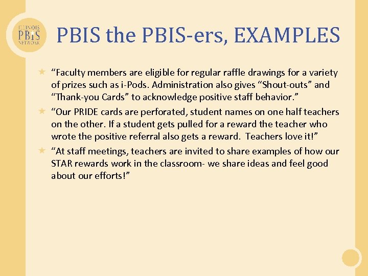 PBIS the PBIS-ers, EXAMPLES “Faculty members are eligible for regular raffle drawings for a