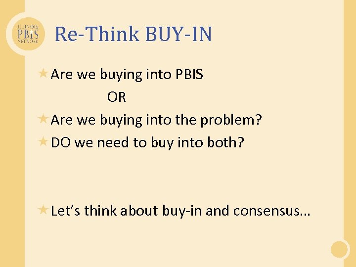 Re-Think BUY-IN Are we buying into PBIS OR Are we buying into the problem?