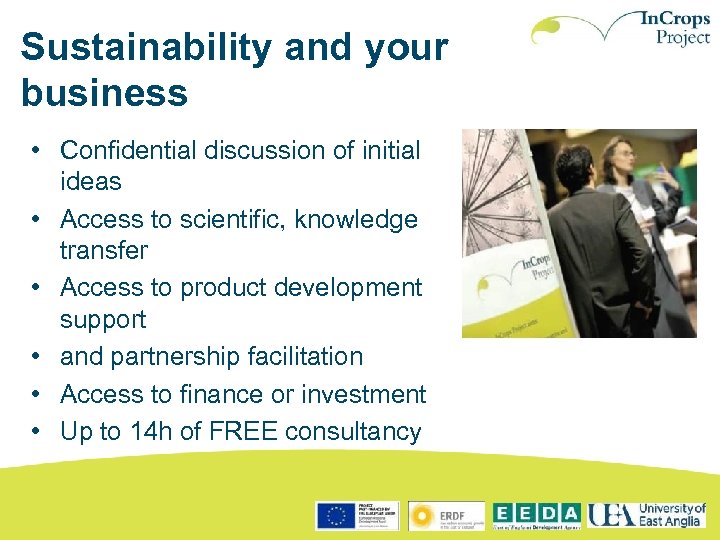 Sustainability and your business • Confidential discussion of initial ideas • Access to scientific,