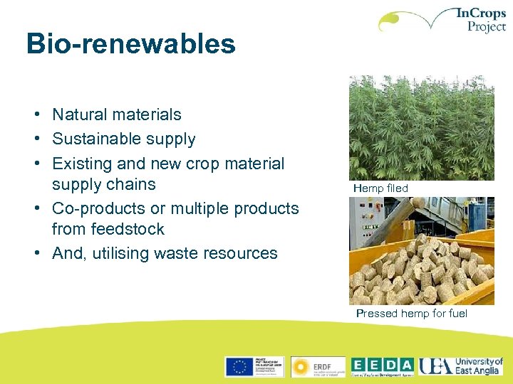 Bio-renewables • Natural materials • Sustainable supply • Existing and new crop material supply
