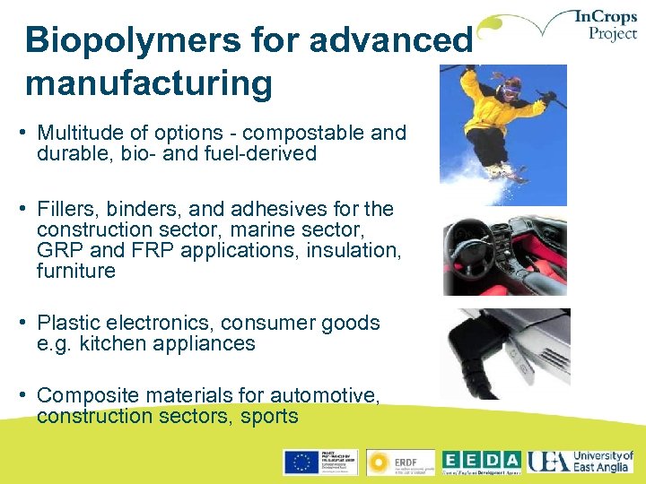 Biopolymers for advanced manufacturing • Multitude of options - compostable and durable, bio- and