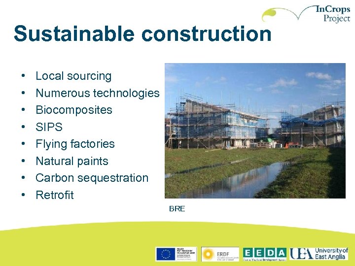 Sustainable construction • • Local sourcing Numerous technologies Biocomposites SIPS Flying factories Natural paints