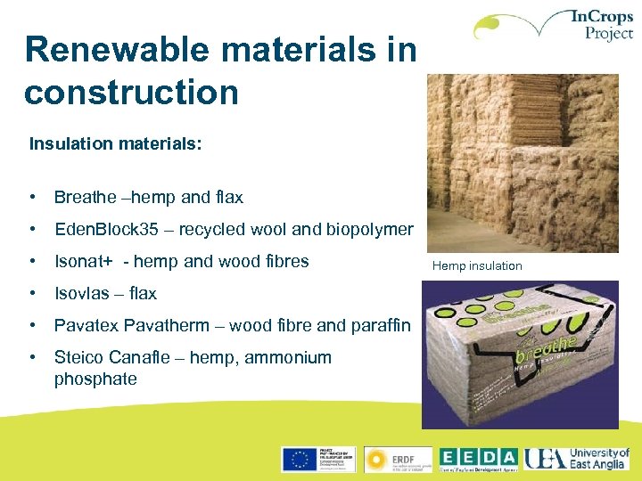 Renewable materials in construction Insulation materials: • Breathe –hemp and flax • Eden. Block