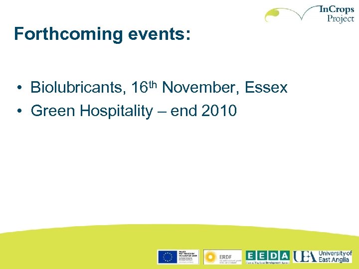Forthcoming events: • Biolubricants, 16 th November, Essex • Green Hospitality – end 2010