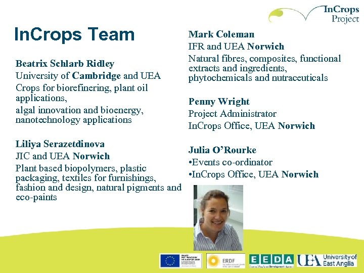 In. Crops Team Beatrix Schlarb Ridley University of Cambridge and UEA Crops for biorefinering,
