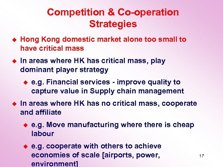 Competition & Co-operation Strategies u Hong Kong domestic market alone too small to have