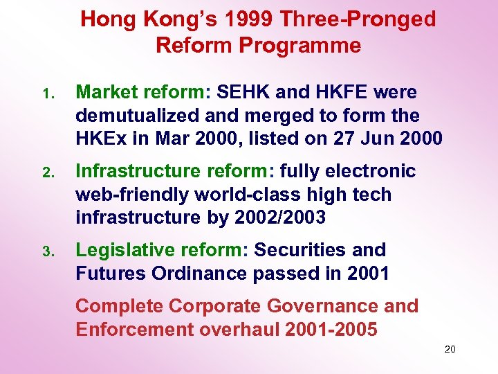 Hong Kong’s 1999 Three-Pronged Reform Programme 1. Market reform: SEHK and HKFE were demutualized