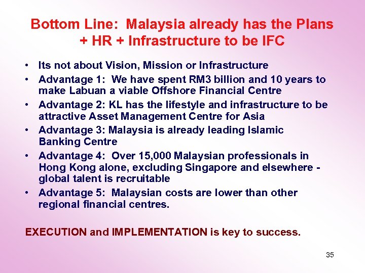 Bottom Line: Malaysia already has the Plans + HR + Infrastructure to be IFC