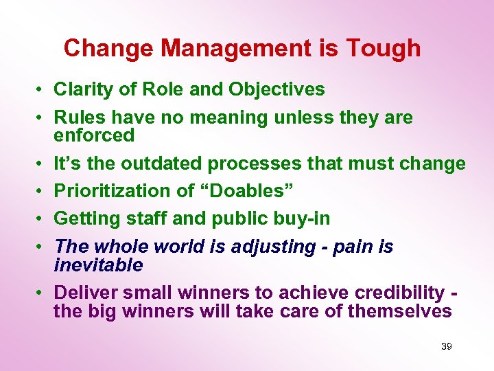 Change Management is Tough • Clarity of Role and Objectives • Rules have no