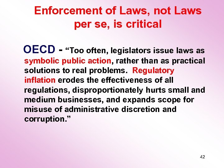Enforcement of Laws, not Laws per se, is critical OECD - “Too often, legislators