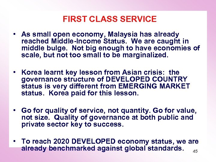 FIRST CLASS SERVICE • As small open economy, Malaysia has already reached Middle-Income Status.