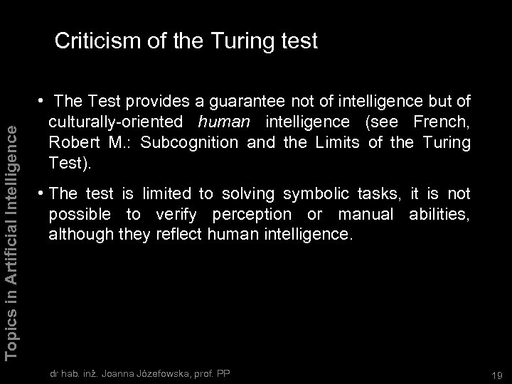 Topics in Artificial Intelligence Criticism of the Turing test • The Test provides a